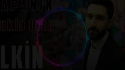 آهنگ ترکی پاپانین کوکلا قیزی از ایلکین چرکزاوغلو