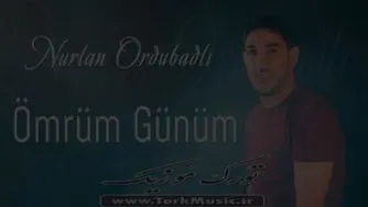 آهنگ ترکی عمروم گونوم از نورلان اوردوبادلی